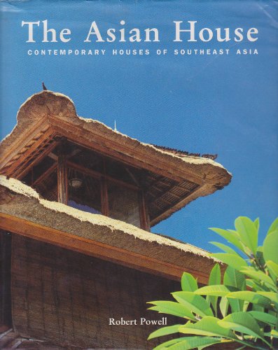 THE ASIAN HOUSE Contemporary Houses of Southeast Asia