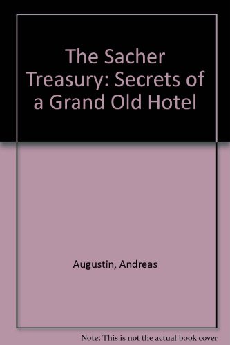 Beispielbild fr THE SACHER TREASURY: SECRETS OF A GRAND OLD HOTEL. (SIGNED) zum Verkauf von Burwood Books