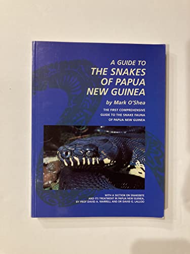 A Guide to the Snakes of Papua New Guinea: The First Comprehensive Guide to the Snake Fauna of Papua New Guinea - Mark O'Shea