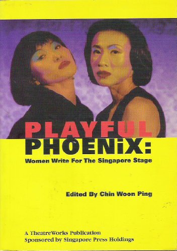 9789810080396: Playful phoenix: Women write for the Singapore stage