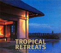 Beispielbild fr Tropical Retreats: The Poetics of Place zum Verkauf von Front Cover Books