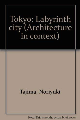 Stock image for Architecture In Context: Tokyo, Labyrinth City for sale by THE CROSS Art + Books