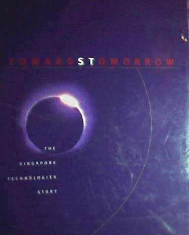 9789810088798: Towards tomorrow: The Singapore Technologies story