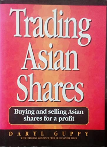 Beispielbild fr Trading Asian Shares : Buying and Selling Asian Shares for a Profit zum Verkauf von Thryft