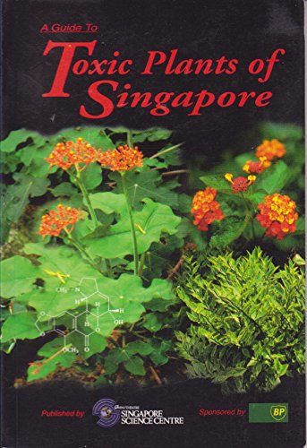 Stock image for A guide to toxic plants of Singapore for sale by Harry Righton