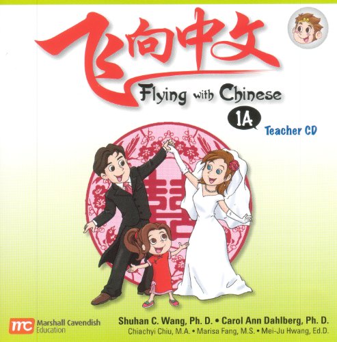 Flying With Chinese 1A: Teacher's Audio CD (9789810199654) by Shuhan C. Wang; Carol Ann Dahlberg; Chiachyi Chiu; Marisa Fang; Mei-Ju Hwang