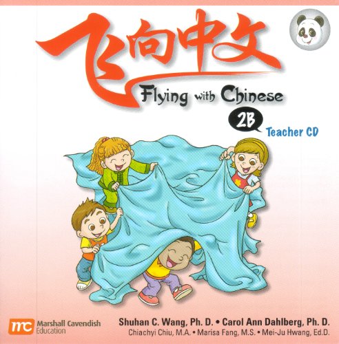Flying With Chinese 2B: Teacher's Audio CD (9789810199739) by Shuhan C. Wang; Carol Ann Dahlberg; Chiachyi Chiu; Marisa Fang; Mei-Ju Hwang