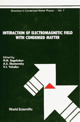 Interaction of Electromagnetic Field with Condensed Matter (Directions in Condensed Matter Physics) (9789810200435) by Bogolubov Jr, Nickolai N; Shumovsky, A S; Yukalov, V I