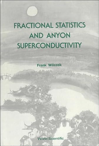 FRACTIONAL STATISTICS AND ANYON SUPERCONDUCTIVITY (Directions in Condensed Matter Physics) (9789810200497) by Wilczek, Herman Feshbach Professor Of Physics Frank