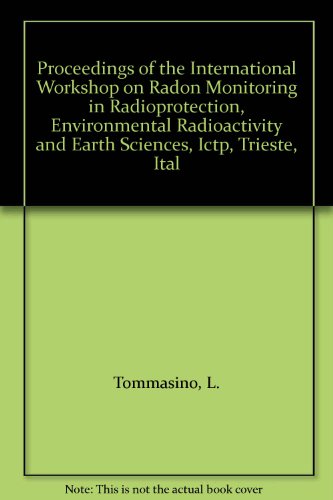 Proceedings of the International Workshop on Radon Monitoring in Radioprotection, Environmental Radioactivity and Earth Sciences, Ictp, Trieste, Ital (9789810201876) by Tommasino, L.; Furlan, G.; Khan, Haider A.