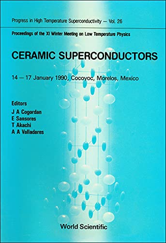 9789810202125: Ceramic Superconductors - Proceedings Of The Xi Winter Meeting On Low Temperature Physics: 26 (Progress In High Temperature Superconductivity)