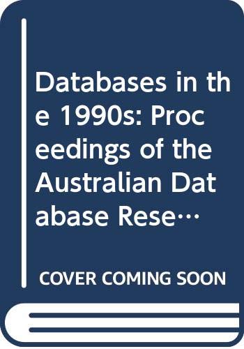 9789810202767: Databases In The 1990s - Proceedings Of The Australian Database Research Conference
