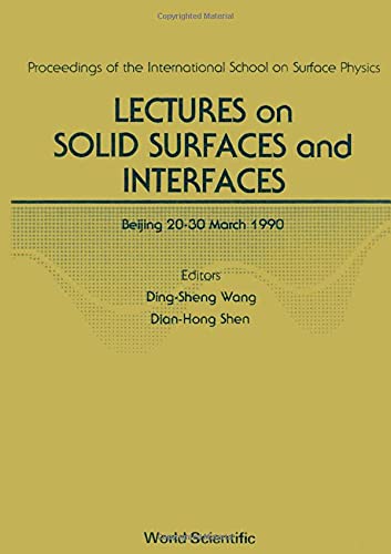 Stock image for Lectures on Solid Surfaces and Interfaces. Proceedings of the International School on Surface Physics, Beijing, 20-30 March, 1990 for sale by Zubal-Books, Since 1961