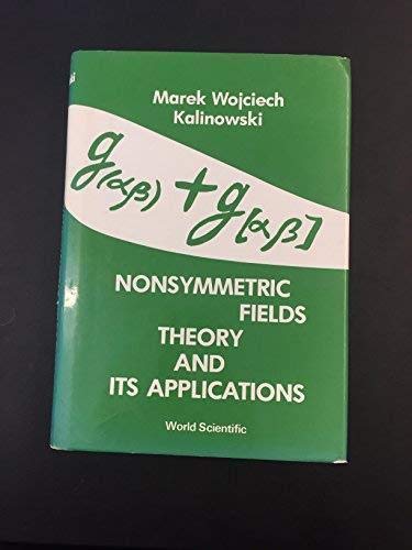 Imagen de archivo de Nonsymmetric Fields Theory and Its Applications a la venta por Book Dispensary