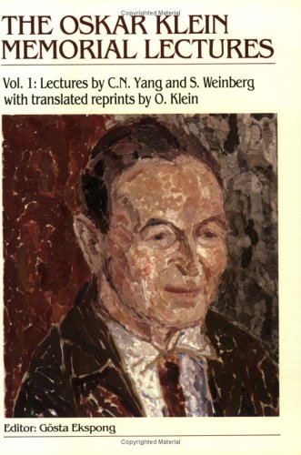 Oskar Klein Memorial Lectures, the - Vol 1: Lectures by C N Yang and S Weinberg (Oskar Klein Memorial Lectures Volume) (9789810203535) by Ekspong, Gosta