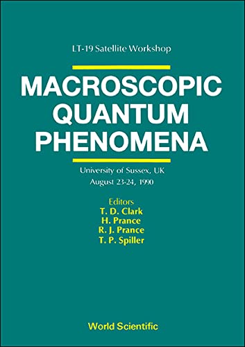 Stock image for Macroscopic Quantum Phenomena. LT-19 Satellite Workshop. University of Sussex, UK. August 23-24, 1990 for sale by Zubal-Books, Since 1961