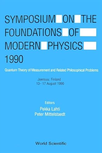 Symposium on the Foundations of Modern Physics, 1990,: Quantum Theory of Measurement and Related Philosophical Problems, Joensuu, Finland, 13-17 Aug (9789810203870) by Symposium On The; Lahti, Pekka