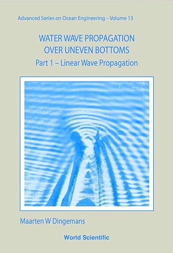 9789810204266: Water Wave Propagation Over Uneven Bottoms (In 2 Parts): 13 (Advanced Series On Ocean Engineering)