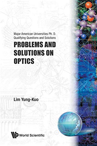 Stock image for Problems and Solutions on Optics: Major American Universities Ph. D. Qualifying Questions and Solutions for sale by Ergodebooks