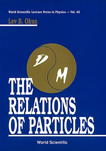 Stock image for RELATIONS OF PARTICLES, THE (World Scientific Lecture Notes in Physics) for sale by Solr Books