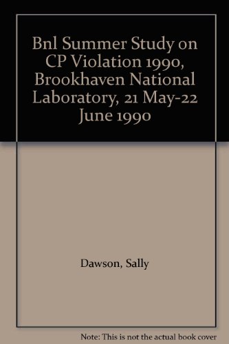 Bnl Summer Study on CP Violation 1990, Brookhaven National Laboratory, 21 May-22 June 1990 (9789810204808) by Dawson, Sally