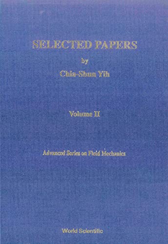9789810205430: Selected Papers By Chia-shun Yih (In 2 Volumes): 1 (Advanced Series On Fluid Mechanics)