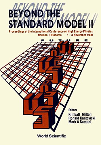 Beyond the Standard Model II: Proceedings of the International Conference on High Energy Physics,...