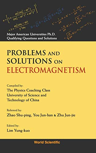 9789810206253: PROBLEMS AND SOLUTIONS ON ELECTROMAGNETISM: 0 (Major American Universities Ph.d. Qualifying Questions And Solutions - Physics)