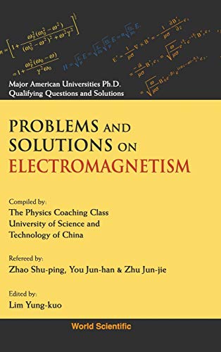 9789810206260: Problems And Solutions On Electromagnetism: Major American University PhD Qualifying Questions and Solutions (Major American Universities Ph.d. Qualifying Questions And Solutions - Physics): 0