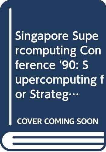 Stock image for Singapore Supercomputing Conference '90. Supercomputing for Strategic Advantage for sale by Zubal-Books, Since 1961