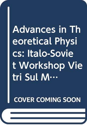 Beispielbild fr Advances in Theoretical Physics: Italo-Soviet Workshop Vietri Sul Mare, Salerno, Italy 23-28 October 1990 zum Verkauf von Bookmonger.Ltd