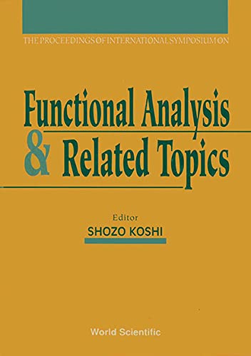 9789810207311: Functional Analysis And Related Topics - Proceedings Of The International Symposium: Proceedings of the International Symposium, Sapporo, Japan, 31 August-4 September 1991