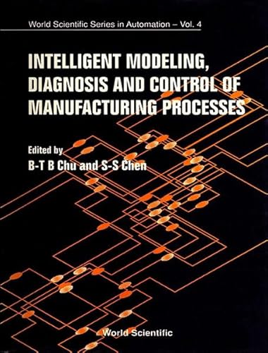 Imagen de archivo de Intelligent Modeling, Diagnosis and Control of Manufacturing Processes a la venta por Ammareal