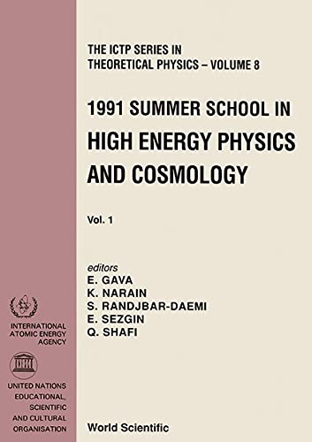 1991 Summer School in High Energy Physics and Cosmology: Trieste, Italy 17 June-9 August, 1991 (I C T P SERIES IN THEORETICAL PHYSICS) (9789810210182) by Pati, J. C.; Randjbar-Daemi, S.; Sezgin, E.