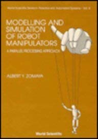 Stock image for Modelling and Simulation of Robot Manipulators: A Parallel Processing Approach (World Scientific Series in Robotics and Automated Systems, Vol 8) for sale by Mispah books