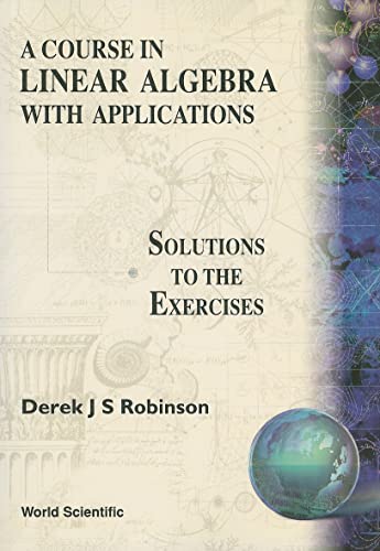 Stock image for A Course in Linear Algebra with Applications: Solutions to the Exercises for sale by Mispah books