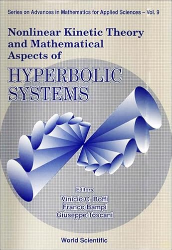 Stock image for Nonlinear Kinetic Theory and Mathematical Aspects of Hyperbolic Systems: Rapallo, Genova, Italy April 12-16, 1992 (Series on Advances in Mathematics for Applied Sciences) for sale by Mispah books