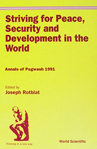 STRIVING FOR PEACE, SECURITY AND DEVELOPMENT IN THE WORLD: ANNALS OF PUGWASH 1991 (9789810212490) by Rotblat, Joseph