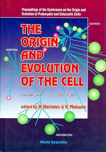 The Origin and Evolution of the Cell: Proceedings of the Conference on the Origin and Evolution of Prokaryotic and Eukaryotic Cells : Shimoda, Japan (9789810212629) by Hartman, H.