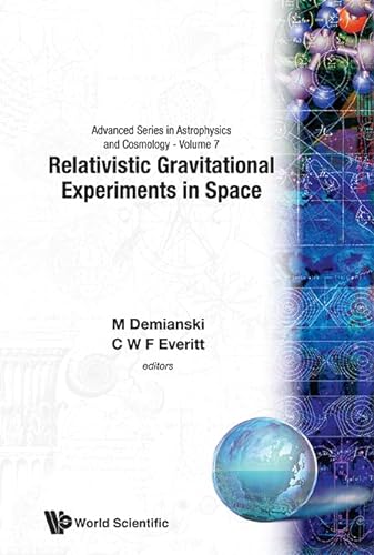 Relativistic Gravitational Experiments in Space: First William Fairbank Meeting (Advanced Series in Astrophysics & Cosmology) (9789810212636) by M. Demianski; C.W.F. Everitt