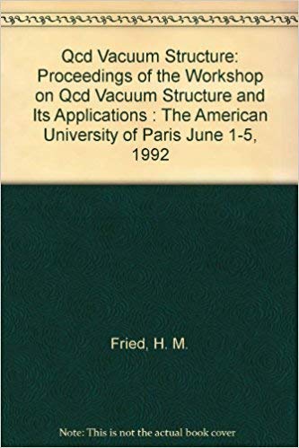 9789810212803: Qcd Vacuum Structure - Proceedings Of The Workshop On Qcd Vacuum Structure And Its Applications: Proceedings of the Workshop on Qcd Vacuum Structure ... American University of Paris June 1-5, 1992
