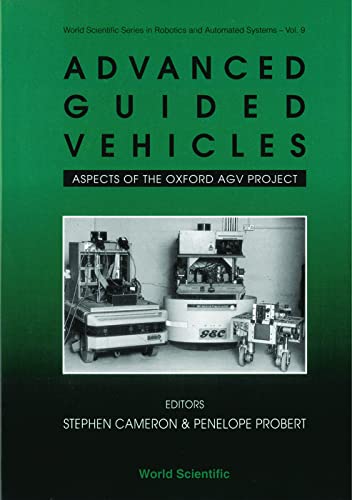 9789810213930: Advanced Guided Vehicles: Aspects of the Oxford AGV Project (Series in Robotics & Automated Systems): 9 (World Scientific Series In Robotics And Intelligent Systems)