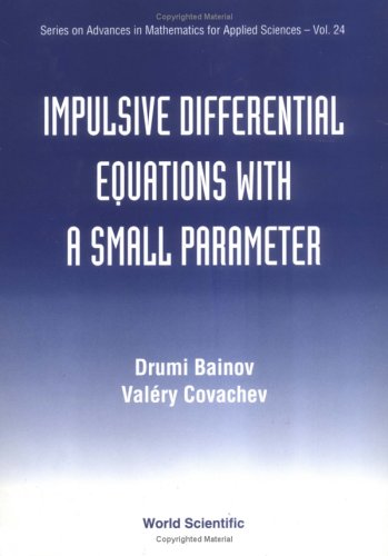 Stock image for Impulsive Differential Equations With a Small Parameter (SERIES ON ADVANCES IN MATHEMATICS FOR APPLIED SCIENCES) for sale by Phatpocket Limited