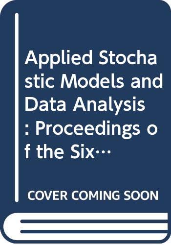 Stock image for Applied Stochastic Models and Data Analysis. Proceedings of the Sixth International Symposium, Chania, Crete, Greece May 3-6, 1993. Two Volumes for sale by Zubal-Books, Since 1961