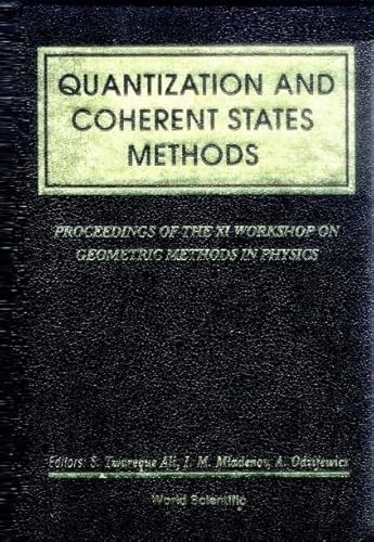 Stock image for Quantization and Coherent States Methods - Proceedings of XI Workshop on Geometric Methods in Physics for sale by suffolkbooks