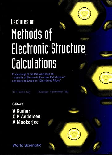 Lectures on Methods of Electronic Structure Calculations: Proceedings of the Miniworkshop on "Methods of Electronic Structure Calculations" and Work (9789810214852) by Kumar, V.; Anderson, O. K.