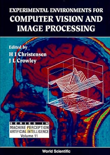 EXPERIMENTAL ENVIRONMENTS FOR COMPUTER VISION AND IMAGE PROCESSING (Machine Perception and Artificial Intelligence) (9789810215101) by Christensen, Henrik I
