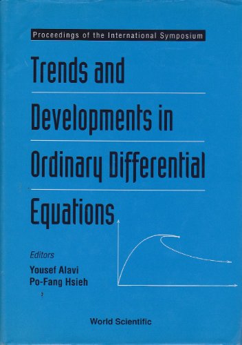 TRENDS AND DEVELOPMENTS IN ORDINARY DIFFERENTIAL EQUATIONS - PROCEEDINGS OF THE INTERNATIONAL SYMPOSIUM (9789810215309) by Alavi, Yousef