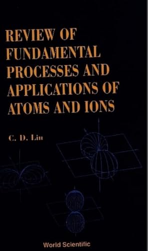 9789810215378: Fundamental Processes and Applications of Atoms and Ions, Review of