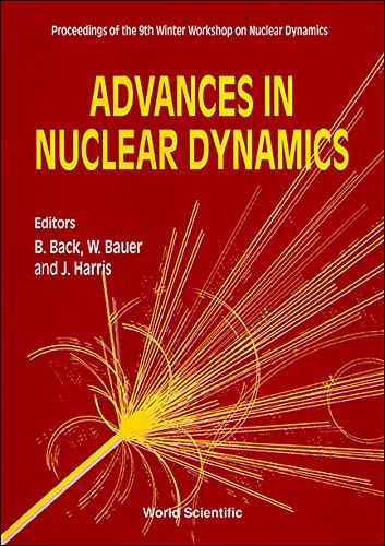 Advances in Nuclear Dynamics - Proceedings of the 9th Winter Workshop on Nuclear Dynamics (9789810215651) by Back, Birger; Bauer, Wolfgang W; Harris, Jeffrey P